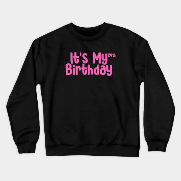 Its my 29th birthday Crewneck Sweatshirt by Sizukikunaiki